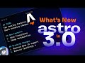 What’s New in Astro 3.0?