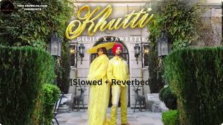 KHUTTI | Diljit & Saweetie |  Audio | [Slowed + Reverbed] | HSK MUSICAL HUB