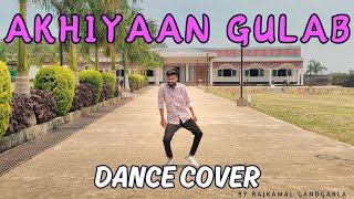 AKHIYAAN GULAB || DANCE COVER || BY RAJKAMAL GANDHARLA.