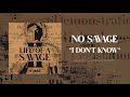 No Savage - I Don't Know [Official Audio]