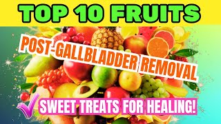 🍓 Gallbladder Gone? 10 Sweet \u0026 Safe Fruits for Easy Digestion | Key Health