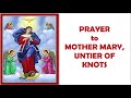 PRAYER to MOTHER MARY, UNTIER OF KNOTS  |  Powerful Intercessory Prayer