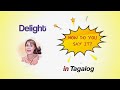 Delight in Tagalog (Filipino)