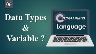 C Language Datatypes & Variable | Variable Declaration & Initialization in C Language. 06