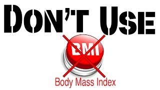 Never Use The BMI