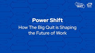 Power Shift: How The Big Quit Is Shaping the Future of Work