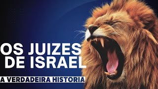 Os Juízes de ISRAEL a verdadeira HISTÓRIA 😱