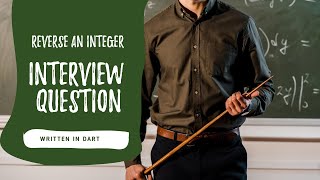 Reverse An Integer Number Interview Question Written In Dart
