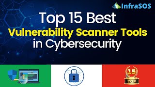 Top 15 Best Vulnerability Scanner Tools in Cybersecurity
