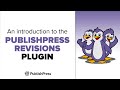 An Introduction to the PublishPress Revisions Plugin