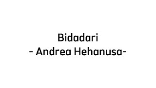 bidadari || andrea hehanusa(lirik)