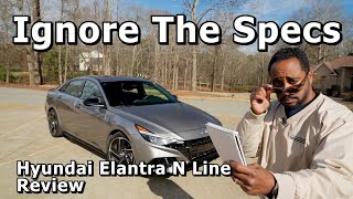 Ignore The Specs - 2021/22 Hyundai Elantra N Line Review