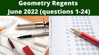 Geometry Regents June 2022 (Part 1 Multiple Choice) - #'s 1-24