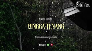 Hingga Tenang - Figura Renata [Lyric Video]