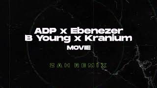 ADP ft. Ebenezer, B Young \u0026 Kranium - Movie (ZAH Remix)