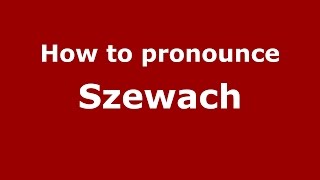 How to pronounce Szewach (Spanish/Argentina) - PronounceNames.com