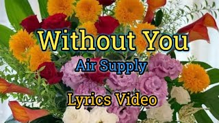 Without You - Air Supply (Lyrics Video)