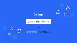 2 - Setup - Hello World (Javascript Basics)