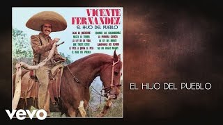 Vicente Fernández - El Hijo del Pueblo (Audio)