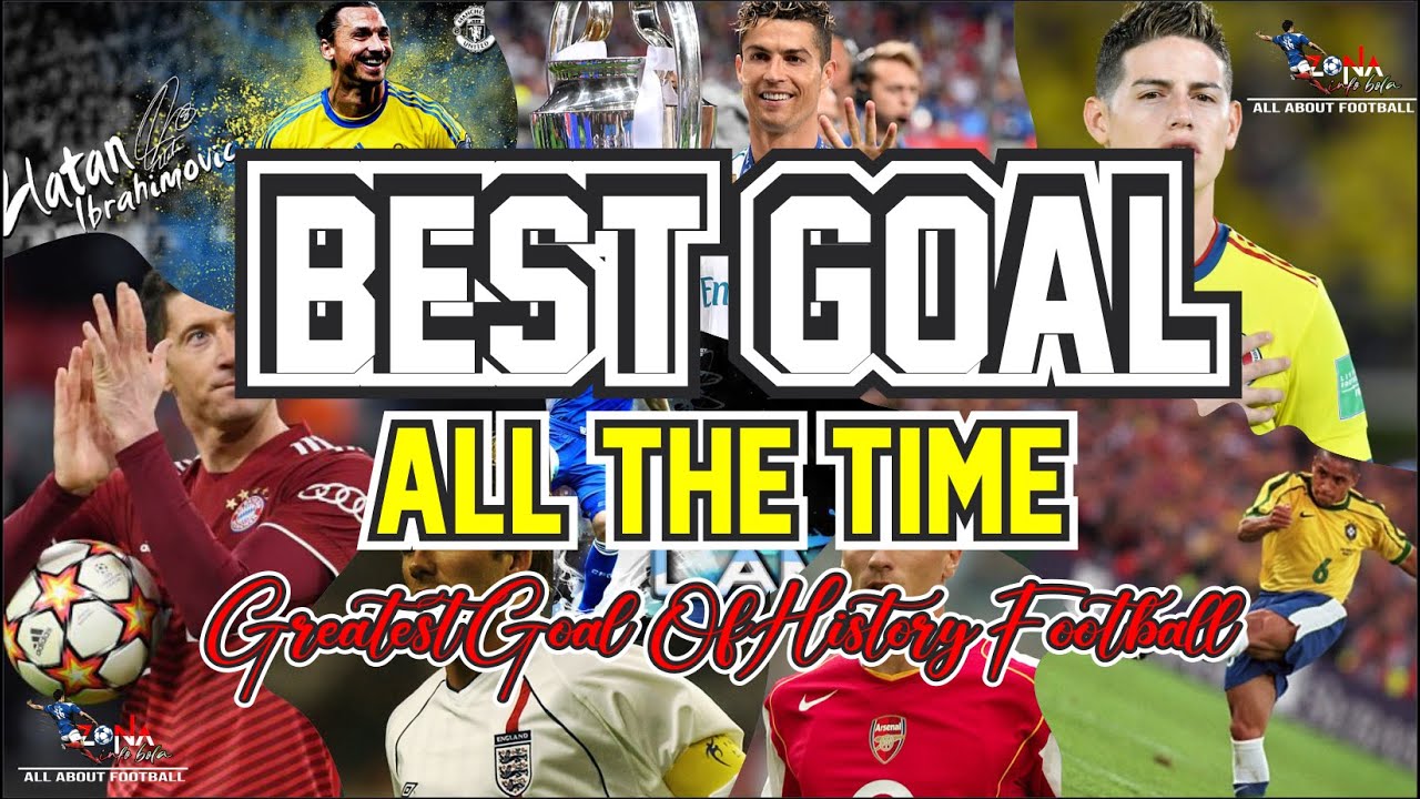 The Greatest Football Goals Of All Time - Best Goal Of History Football ...