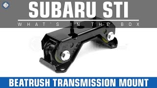 Beatrush Subaru STI 6spd Transmission Mount and Engine Mount - Whats in the Box?