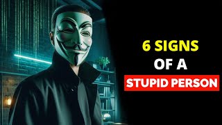 6 Signs of a Stupid Person | The Wisdom of Recognizing Foolishness