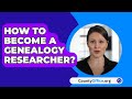 How To Become A Genealogy Researcher? - CountyOffice.org