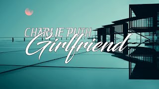Charlie Puth - Girlfriend [Lyrics]