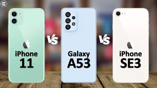 Samsung Galaxy A53 5G VS iPhone SE 3 2022 VS iPhone 11