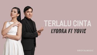 TERLALU CINTA - LYODRA ft YOVIE WIDIANTO (Official Lyric Video)