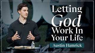 Letting God Work in Your Life  |  Psalm 127  |  Austin Hamrick