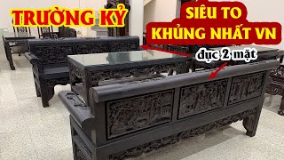 CHOÀNG VÁNG Trường Kỷ Khủng Nhất Việt Nam - Trường Kỷ Gỗ Gụ Đục Tích 2 Mặt Kênh Bong Đẳng Cấp