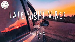Late night vibes - Chill Vibes - English Chill Songs - Best Pop R&b Mix