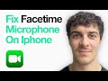 How To Fix Facetime Microphone On Iphone (2025 Guide)
