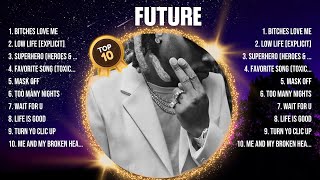 Future Greatest Hits Full Album ▶️ Top Songs Full Album ▶️ Top 10 Hits of All Time