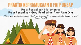 PRAKTIK KEPRAMUKAAN II FKIP UNSAP - PRODI PENMAT dan PGPAUD