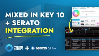 Mixed In Key 10 + Serato: HOW TO GET YOUR RESULTS INTO SERATO