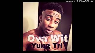 Ova Wit - Yung Tri