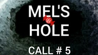 Mel's Hole | Call # 5 of 5 (Final Call)