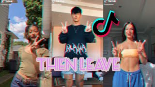 Then Leave- BeatKing ft. Queendome Come Tik Tok Dance Compilation