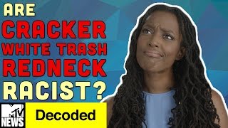 Are Cracker, White Trash, & Redneck Racist? | Decoded | MTV News