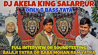 AKELA KING DJ SALARPUR FULL INTERVIEW BALAJI YATRA OR BABA MOHAN RAM YATRA