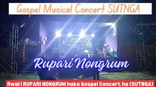 Rwai i RUPARI NONGRUM  haka Gospel Concert ha (SUTNGA)