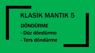 DÜZ DÖNDÜRME / TERS DÖNDÜRME KLASİK MANTIK 5