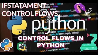 PYTHON IF STATEMENT..DECISION MAKING IN PYTHON...WHILE LOOPS.....CONTROL FLOWS IN PTYHON