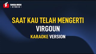 Virgoun - Saat Kau Telah Mengerti (KARAOKE) Remastered