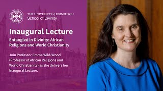 Inaugural Lecture: “Entangled in Divinity: African Religions and World Christianity”