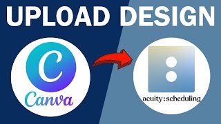 How to Upload a Design from Canva to Acuity Scheduling Site 2025 (QUICK GUIDE)