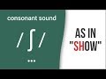 Consonant Sound / ʃ / as in 