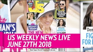 Us Weekly News Live 6/27/18 Meghan Markle, Reese Witherspoon, Kristin Cavallari